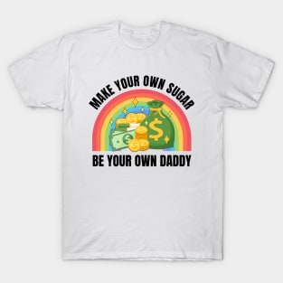 Make Your Own Sugar Be Your Own Daddy Funny Mom Dad T-Shirt